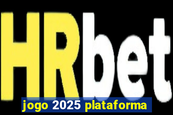 jogo 2025 plataforma